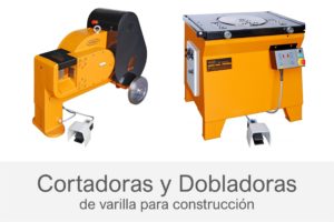 Maquinaria y Equipo para Construcción: 
 Cortadoras y dobladoras de Varilla